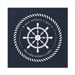 A man without a goal is like a ship without a rudder / Nautical rudder Posters and Art